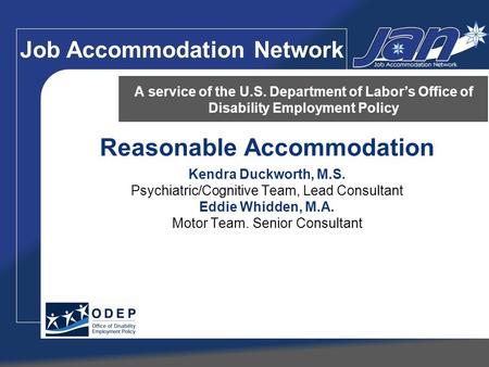 Reasonable Accommodation Kendra Duckworth, M.S. Psychiatric/Cognitive Team, Lead Consultant Eddie Whidden, M.A. Motor Team. Senior Consultant A service.