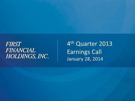 4 th Quarter 2013 Earnings Call January 28, 2014.