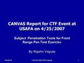 CANVAS REPORT/rvispute 16/4/2016 CANVAS Report for CTF Event at USAFA on 4/25/2007 Subject :Penetration Tools for Front Range Pen Test Exercise By Rajshri.