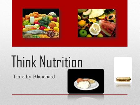 Think Nutrition Timothy Blanchard. carbohydrates  source of energy  two types  simple  Candy, chocolate  complex  fibre  complex are longer strings.