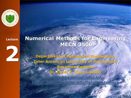 Lecture 2 Numerical Methods for Engineering MECN 3500 Department of Mechanical Engineering Inter American University of Puerto Rico Bayamon Campus Dr.