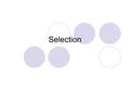 Selection. Flow Chart If selection If/else selection Compound statement Switch.
