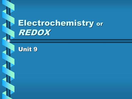 Electrochemistry or REDOX Unit 9. I. The Vocabulary of Electrochemistry A] Electrochemsitry is…… The field of chemistry studying reactions resulting from.