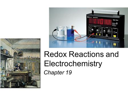 Redox Reactions and Electrochemistry Chapter 19. Voltaic Cells In spontaneous oxidation-reduction (redox) reactions, electrons are transferred and energy.
