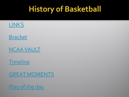 LINKS Bracket NCAA VAULT Timeline GREAT MOMENTS Play of the day.