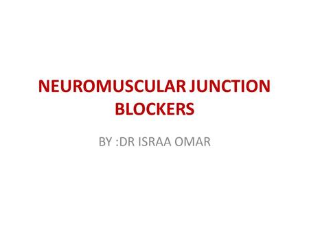 NEUROMUSCULAR JUNCTION BLOCKERS