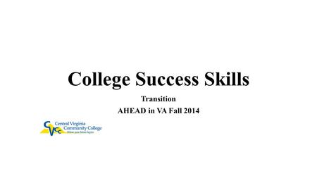 College Success Skills Transition AHEAD in VA Fall 2014.