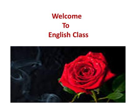 Welcome To English Class. Md. Nazmul Hoque M.A(B.Ed) Asst. Teacher Uchrong Bonde Ali High School Sherpur, Bogra-5840. ID No-07.