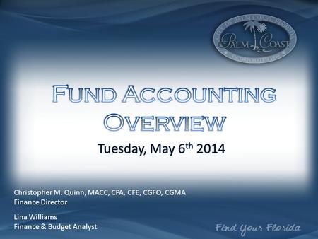 Christopher M. Quinn, MACC, CPA, CFE, CGFO, CGMA Finance Director Lina Williams Finance & Budget Analyst.