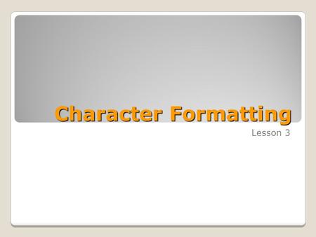 Character Formatting Lesson 3. Skills Matrix SKILL #MATRIX SKILL 2.1.1Apply styles 2.1.2Create and modify styles 2.1.3 Format characters.