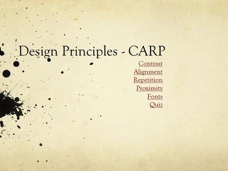 Design Principles - CARP Contrast Alignment Repetition Proximity Fonts Quiz.