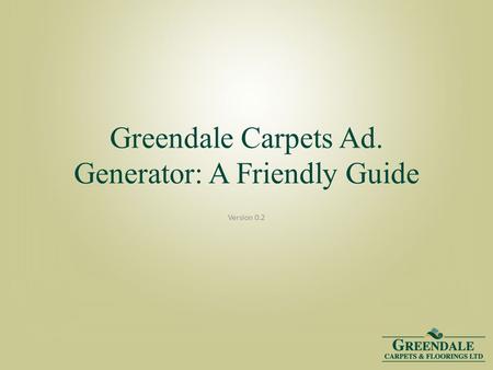 Greendale Carpets Ad. Generator: A Friendly Guide Version 0.2.