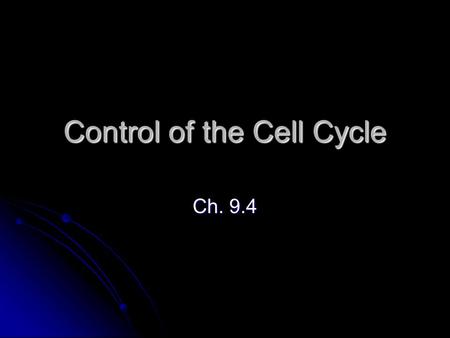 Control of the Cell Cycle Ch. 9.4. Ways to control the cell cycle 1. Enzymes (ex. p53) Are series of specialized proteins that control a cell as it goes.