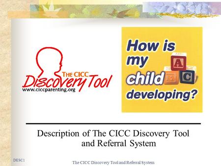 The CICC Discovery Tool and Referral System Description of The CICC Discovery Tool and Referral System DESC1.