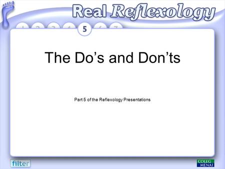 The Do’s and Don’ts Part 5 of the Reflexology Presentations.