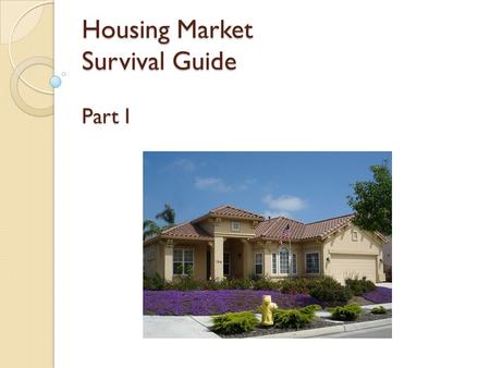 Housing Market Survival Guide Part I. What are some important life goals?