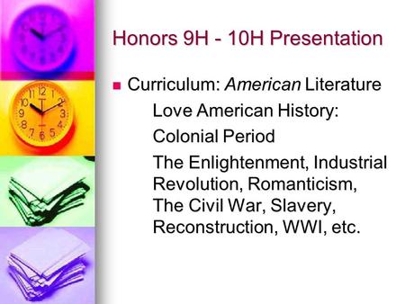 Honors 9H - 10H Presentation Curriculum: American Literature Curriculum: American Literature Love American History: Colonial Period The Enlightenment,