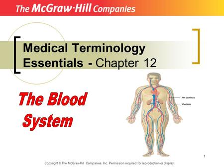 1 Medical Terminology Essentials - Chapter 12 Copyright © The McGraw-Hill Companies, Inc. Permission required for reproduction or display.