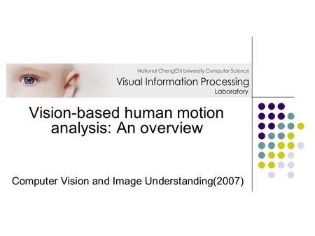 Vision-based human motion analysis: An overview Computer Vision and Image Understanding(2007)