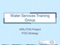 Water Services Training Group WRc FOG Project FOG Strategy.