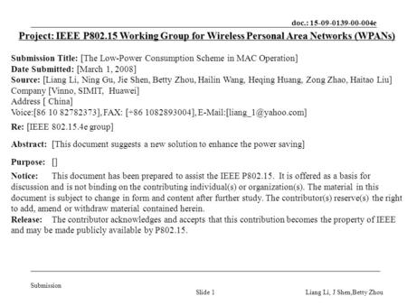 Doc.: 15-09-0139-00-004e Submission Liang Li, J Shen,Betty ZhouSlide 1 Project: IEEE P802.15 Working Group for Wireless Personal Area Networks (WPANs)