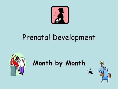 Prenatal Development Month by Month. Effects on Mother During the 1 st Month Missed period Other signs of pregnancy may not yet be noticeable.