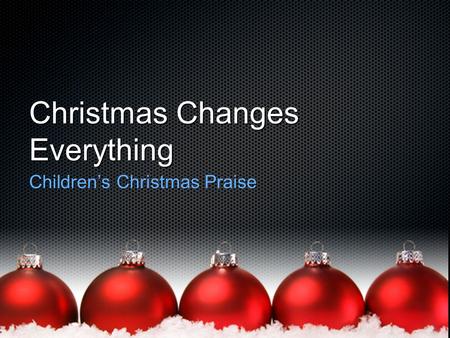 Christmas Changes Everything Children’s Christmas Praise.