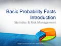 Copyright © Texas Education Agency, 2012. All rights reserved. Basic Probability Facts Introduction Statistics & Risk Management 1 Copyright © Texas Education.