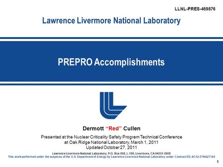 Lawrence Livermore National Laboratory PREPRO Accomplishments Dermott “Red” Cullen Presented at the Nuclear Criticality Safety Program Technical Conference.