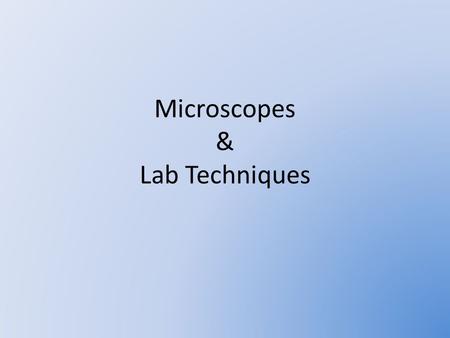 Microscopes & Lab Techniques. What is a light microscope? Light Microscope – a device that uses light to produce an enlarged view of an object An example.