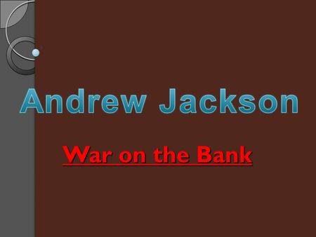 War on the Bank What was the 1 st National Bank? Chartered by the Dept. of the Treasury Became First National Bank of U.S. in 1791 Private bank that.