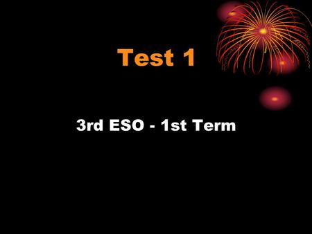 3rd ESO - 1st Term Test 1. To be - Present I am at school now. He is from China. You are students.