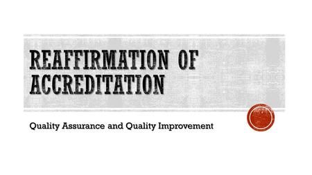 Quality Assurance and Quality Improvement.  Standard Pathway - Required for all institutions granted initial accreditation, institutions in significant.