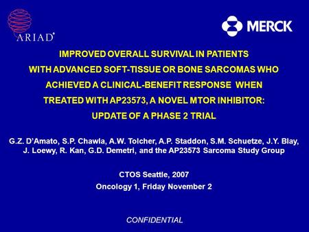 IMPROVED OVERALL SURVIVAL IN PATIENTS WITH ADVANCED SOFT-TISSUE OR BONE SARCOMAS WHO ACHIEVED A CLINICAL-BENEFIT RESPONSE WHEN TREATED WITH AP23573, A.