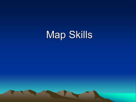 Map Skills Map Skills. Geographer’s Basics Title – usually tells what the map is about Compass Rose – symbol that gives the directions of North, South,