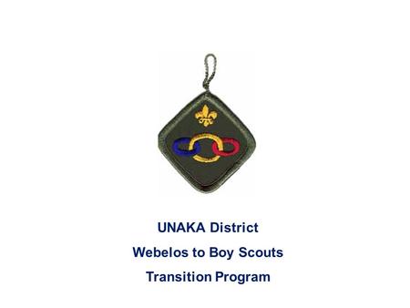 UNAKA District Webelos to Boy Scouts Transition Program.