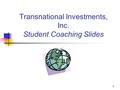 1 Transnational Investments, Inc. Student Coaching Slides.