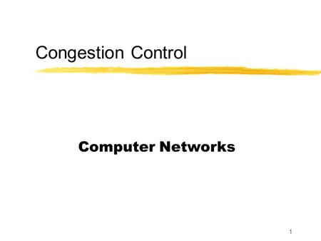 1 Congestion Control Computer Networks. 2 Where are we?