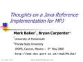 04 June Thoughts on a Java Reference Implementation for MPJ Mark Baker *, Bryan Carpenter  * University of Portsmouth  Florida.