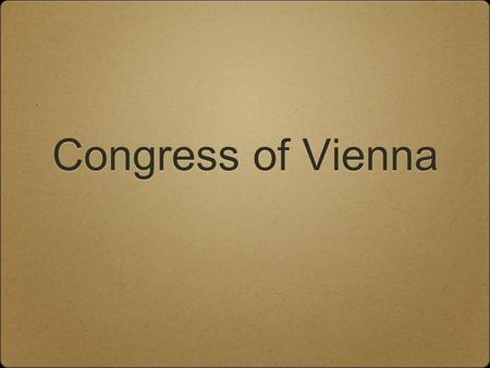 Congress of Vienna. Peace Settlement The Napoleonic Wars end All those revolutionary ideals spread throughout Europe? There where no guarantees. Quite.
