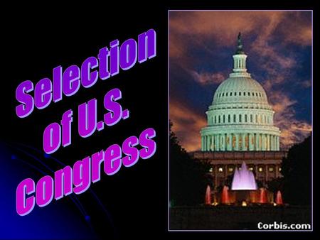 Each state chooses U.S. Senators U.S. Representatives to make U.S. statutes.