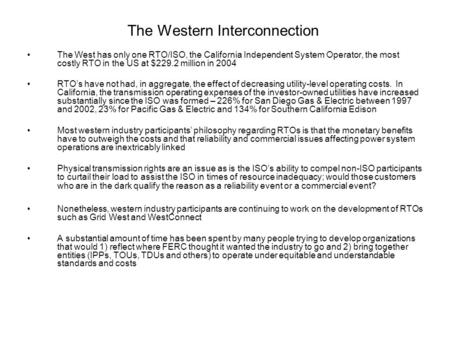 The Western Interconnection The West has only one RTO/ISO, the California Independent System Operator, the most costly RTO in the US at $229.2 million.
