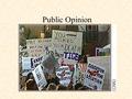 Public Opinion. What is Public Opinion? It’s hard to find out what the public opinion is. The way something is worded or the order that choices are presented.