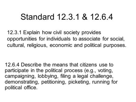 Standard 12.3.1 & 12.6.4 12.3.1 Explain how civil society provides opportunities for individuals to associate for social, cultural, religious, economic.