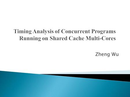 Zheng Wu. Background Motivation Analysis Framework Intra-Core Cache Analysis Cache Conflict Analysis Optimization Techniques WCRT Analysis Experiment.