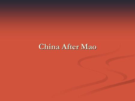 China After Mao. The Death of Mao Mao Zedong died in 1976 Viewed as a Revolutionary hero despite disastrous mistakes He restored order, ended foreign.