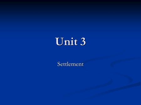 Unit 3 Settlement. Learning Goals The students will understand what the conditions were like for the Indians after their removal. The students will understand.