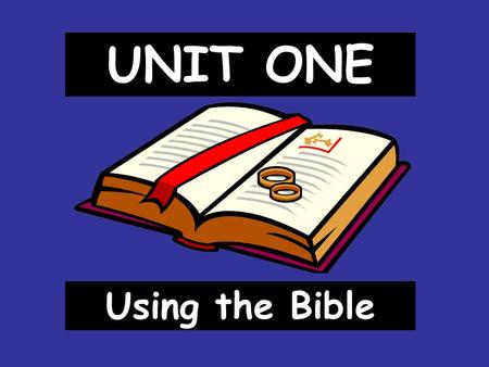 UNIT ONE Using the Bible. I. Writing the Bible Revelation 1. Divine revelation- God making himself known to us. Happens in many ways I. Writing the Bible.