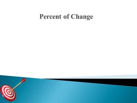 Percent of Change. 1. What is 20% of 70? 2. What percent of 24 is 18? 3. 32 is 10% of what number?