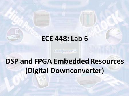 ECE 448: Lab 6 DSP and FPGA Embedded Resources (Digital Downconverter)